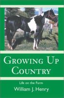 Growing Up Country: Life on the Farm 0595268641 Book Cover