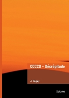 CCCCD - Décrépitude (French Edition) 2414817461 Book Cover