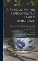 A Revision of the Lepidopterous Family Sphingidae: Novitates zoologicae. Vol. IX. Supplement, v. 2 1016358296 Book Cover
