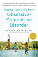 Freeing Your Child from Obsessive-Compulsive Disorder, Revised and Updated Edition: Powerful Strategies to Take Charge of Intrusive Thoughts, ... and Guide Children and Teens Through OCD 0593980522 Book Cover
