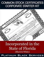 Common Stock Certificates Corporate Starter Kit: Incorporated in the State of Florida (Black & White) 1544994338 Book Cover