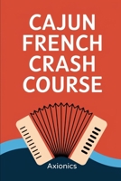 Cajun French Crash Course: Surviving Louisiana with Laissez les bons temps rouler! B0FD45BJ6Q Book Cover