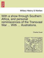 With a Show Through Southern Africa and Personal Reminiscences of the Transvaal War (Classic Reprint) 1241499241 Book Cover