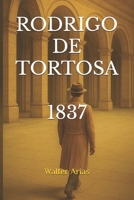 Rodrigo de Tortosa, 1837 (Spanish Edition) B0F82M447F Book Cover