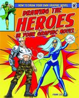 Drawing the Heroes in Your Graphic Novel 144887260X Book Cover