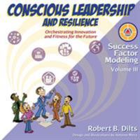 Success Factor Modeling Volume III: Conscious Leadership and Resilience: Orchestrating Innovation and Fitness for the Future 0996200444 Book Cover