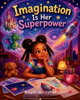 Imagination Is Her Superpower B0GZM2Z2GT Book Cover