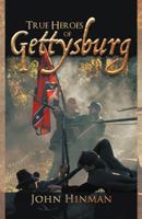 True Heroes of Gettysburg 1462038573 Book Cover