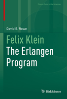 Felix Klein: The Erlangen Program (Classic Texts in the Sciences) 303185473X Book Cover