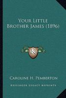Your Little Brother James 1104534762 Book Cover