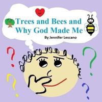 Trees and Bees and Why God Made Me 1544200641 Book Cover