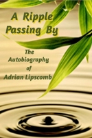 A Ripple Passing By: The Autobiography of Adrian Lipscomb B0C3WD93YS Book Cover