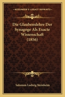 Die Glaubenslehre Der Synagoge Als Exacte Wissenschaft (1856) 1161097198 Book Cover