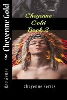 Cheyenne Gold (Cheyenne series) (Volume 2) 1532903227 Book Cover
