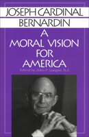 Joseph Cardinal Bernardin a Moral Vision for America 087840676X Book Cover