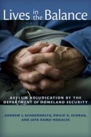 Lives in the Balance: Asylum Adjudication by the Department of Homeland Security 0814708765 Book Cover