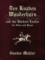 Des Knaben Wunderhorn and the Ruckert Lieder for Voice and Piano 0486406342 Book Cover