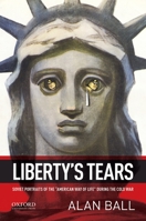 Liberty's Tears: Soviet Portraits of the "American Way of Life" During the Cold War 0195375319 Book Cover