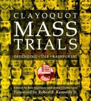 Clayoquot Mass Trials: Defending the Rainforest 0865713219 Book Cover