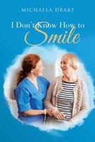 I Don't Know How to Smile 1641384395 Book Cover