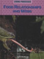 Food Relationships and Webs (Living Processes) 0750258373 Book Cover