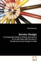 Service Design: A Comparative Study of Design and Service in UK and India with the Idea of Introducing Service Design in India 3639154835 Book Cover