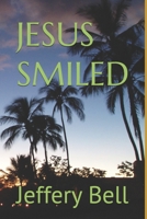 JESUS SMILED B0FQPHDXFP Book Cover