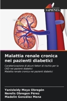 Malattia renale cronica nei pazienti diabetici: Caratterizzazione di alcuni fattori di rischio per la CKD nei pazienti diabeticiMalattia renale cronica nei pazienti diabetici 6206293025 Book Cover