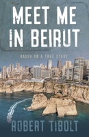 Meet Me In Beirut 1948792141 Book Cover
