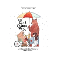 The Kind Things We Do: A Book About Kindness, Empathy and Friendship for Ages 2-8 B0CDZ44H7Z Book Cover