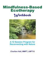 Mindfulness-Based Ecotherapy Workbook 1514840103 Book Cover