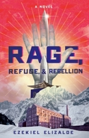 Rage, Refuge, and Rebellion B09RFXDGD7 Book Cover