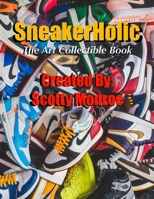SneakerHolic: The Art Collectible Book B08Z9W56NB Book Cover