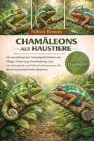 Chamäleons als Haustiere halten: Der unverzichtbare Leitfaden für Einsteiger: Pflege, Fütterung, Umgang und die Gestaltung des perfekten Lebensraums ... farbwechselnden Begleiter (German Edition) B0GGKY9FQ5 Book Cover