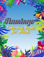Flamingo Coloring Book for Adults: Best Adult Coloring Book with Fun, Easy, flower pattern and Relaxing Coloring Pages 1678673773 Book Cover