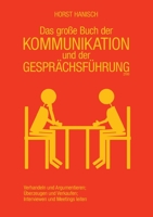 Das große Buch der Kommunikation und der Gesprächsführung 2100: Verhandeln und Argumentieren - Überzeugen und Verkaufen - Interviewen und Meetings leiten 3754316966 Book Cover