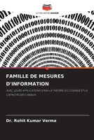 FAMILLE DE MESURES D'INFORMATION: AVEC LEURS APPLICATIONS DANS LA THÉORIE DU CODAGE ET LA CAPACITÉ DES CANAUX 6205940876 Book Cover
