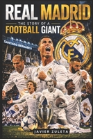 REAL MADRID: THE STORY OF A FOOTBALL GIANT (Teams of the "Spanish League") B0GS9LWYJF Book Cover