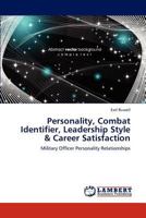 Personality, Combat Identifier, Leadership Style & Career Satisfaction: Military Officer Personality Relationships 3659284645 Book Cover