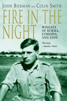 Fire in the Night: Wingate of Burma, Ethiopia, and Zion 0375500618 Book Cover