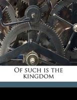 Of such is the kingdom 1149936851 Book Cover