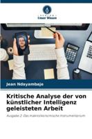 Kritische Analyse der von künstlicher Intelligenz geleisteten Arbeit (German Edition) 6208968860 Book Cover