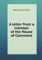 A letter from a member of the House of Commons to a gentleman without doors, relating to the bill of peerage lately brought into the House of Lords. ... 1341945413 Book Cover