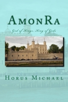 AmonRa: God of Kings, King of Gods 1517519438 Book Cover