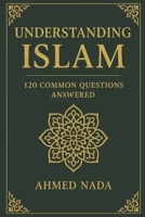 Understanding Islam: 120 Questions Answered B0GP6T31LN Book Cover