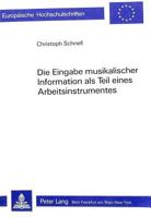 Die Eingabe Musikalischer Information ALS Teil Eines Arbeitsinstrumentes: Ein Beitrag Zur Computeranwendung in Der Musikwissenschaft 3261040475 Book Cover