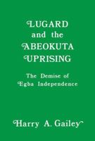 Lugard and the Abeokuta Uprising: The Demise of Egba Independence 1138980110 Book Cover