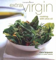 Extra Virgin: Cooking With Olive Oil 1841720887 Book Cover