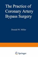 The practice of coronary artery bypass surgery (Topics in cardiovascular disease) 1461588308 Book Cover