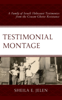 Testimonial Montage: A Family of Israeli Holocaust Testimonies from the Cracow Ghetto Resistance 1666907448 Book Cover